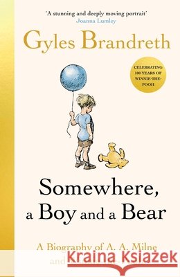 Somewhere, a Boy and a Bear: A Biography of A. A. Milne and Winnie-the-Pooh Gyles Brandreth 9780241582541 Penguin Books Ltd - książka