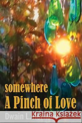 Somewhere a Pinch of Love Dwain L. Herndon 9780996070997 Words of Passion - książka