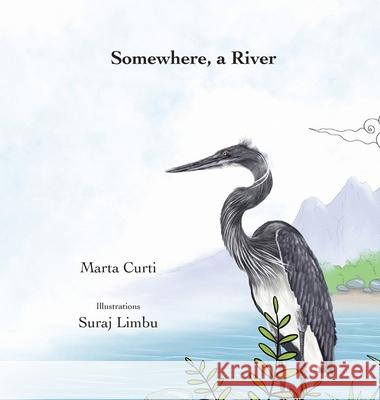 Somewhere, a River Marta Curti Suraj Limbu 9789962715238 Cecropia Press - książka