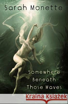 Somewhere Beneath Those Waves Sarah Monette 9781607013051 Prime Books - książka