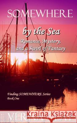 SOMEWHERE by the Sea Clay, Verna 9781537609997 Createspace Independent Publishing Platform - książka