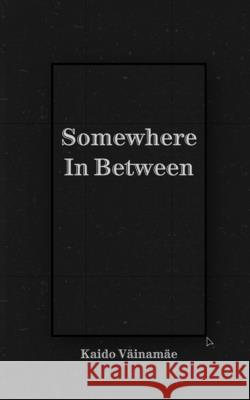 Somewhere In Between Kaido V?inam?e 9789916861332 Swan Charm Publishing - książka