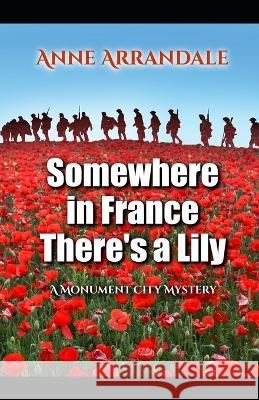 Somewhere In France There's a Lily Anne Arrandale 9781983777745 Createspace Independent Publishing Platform - książka