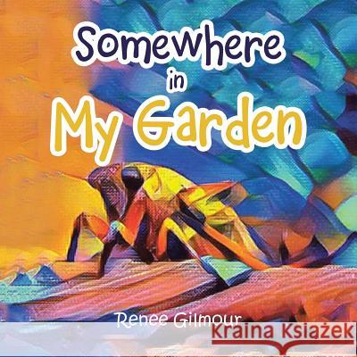 Somewhere in My Garden Renee Gilmour   9781514466704 Xlibris Nz - książka