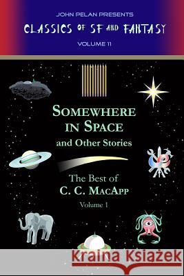 Somewhere in Space and Other Stories C. C. MacApp Gavin L. O'Keefe John Pelan 9781605437231 Ramble House - książka