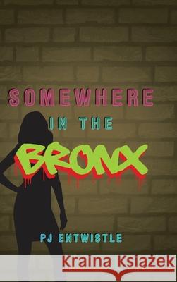 Somewhere in the Bronx Pj Entwistle 9781532096426 iUniverse - książka