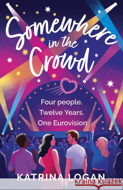 Somewhere in the Crowd: The joyous Eurovision romcom you need to read in 2023 Katrina Logan 9781399718905 Hodder & Stoughton - książka