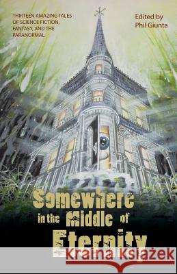 Somewhere in the Middle of Eternity Phil Giunta   9780977385164 Firebringer Press - książka