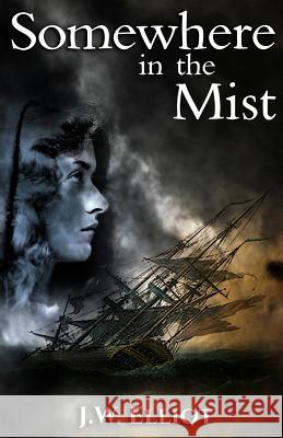 Somewhere in the Mist J W Elliot 9781733675734 Bent Bow Publishing - książka