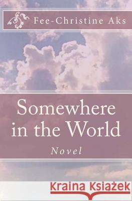 Somewhere in the World Fee-Christine Aks 9781499726527 Createspace - książka