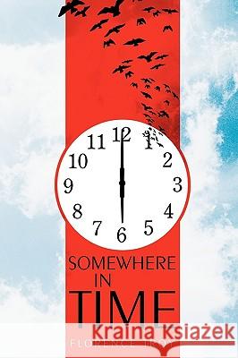 Somewhere in Time Florence Troy 9781440137730 iUniverse.com - książka