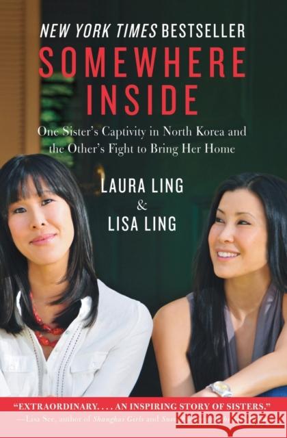 Somewhere Inside: One Sister's Captivity in North Korea and the Other's Fight to Bring Her Home Laura Ling Lisa Ling 9780062000682 Harper Paperbacks - książka