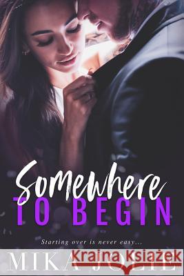 Somewhere to Begin Mika Jolie 9781537496528 Createspace Independent Publishing Platform - książka