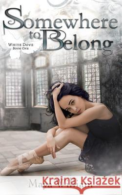 Somewhere to Belong Maya William 9781974269099 Createspace Independent Publishing Platform - książka