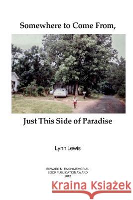 Somewhere to Come From, Just This Side of Paradise Lynn Lewis 9781490478760 Createspace Independent Publishing Platform - książka