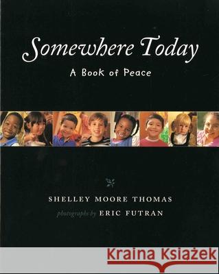 Somewhere Today: A Book of Peace Shelley Moore Thomas Eric Futran 9780807575444 Albert Whitman & Company - książka