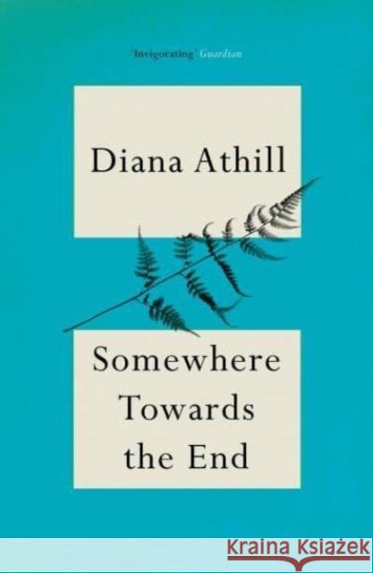 Somewhere Towards The End Diana (Y) Athill 9781783787456 Granta Books - książka