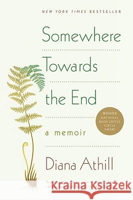 Somewhere Towards the End: A Memoir Diana Athill 9780393338003 W. W. Norton & Company - książka