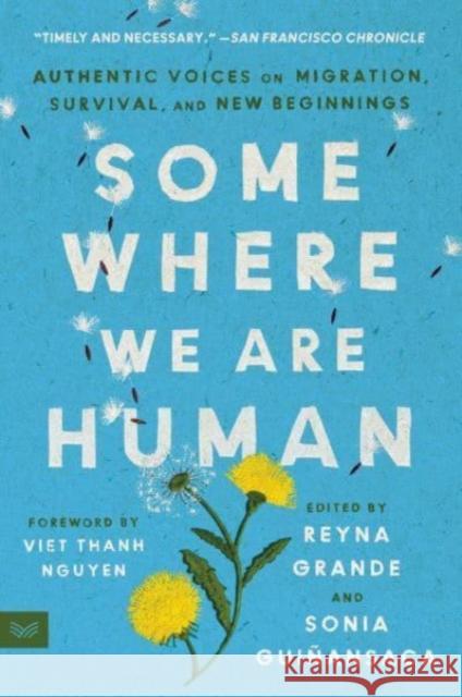 Somewhere We Are Human: Authentic Voices on Migration, Survival, and New Beginnings Sonia Guinansaca 9780063095786 HarperCollins Publishers Inc - książka
