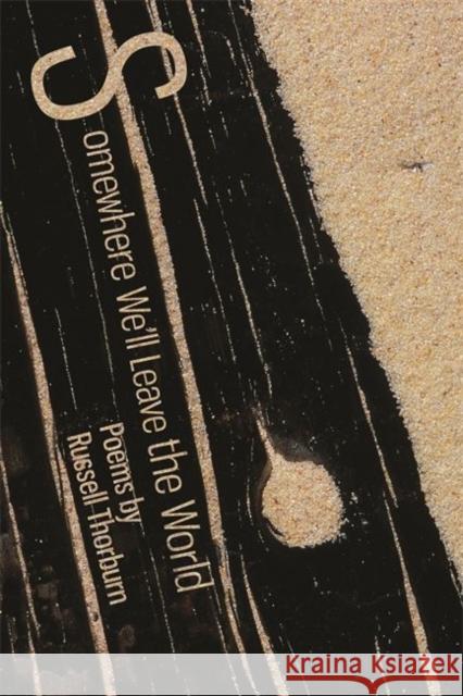 Somewhere We'll Leave the World Russell Thorburn 9780814342541 Wayne State University Press - książka