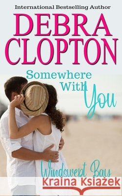 Somewhere With You Debra Clopton 9781949492316 DCP Publishing LLC - książka