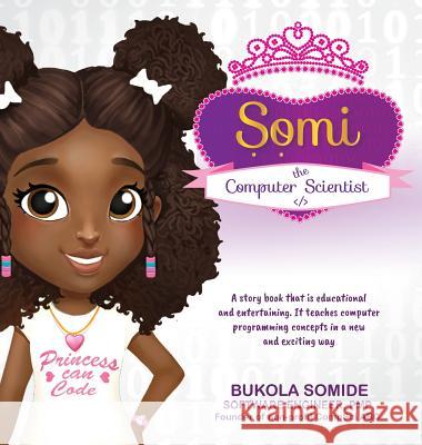 Somi the Computer Scientist: Princess Can Code Bukola Somide Muyiwa Somide Pablo Peruzzi 9781732273405 Innovant Technologies, LLC - książka