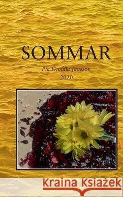 Sommar: Mjukglass solsken och en handfull blommor Pia Gunilla Jansson 9789179698355 Books on Demand - książka