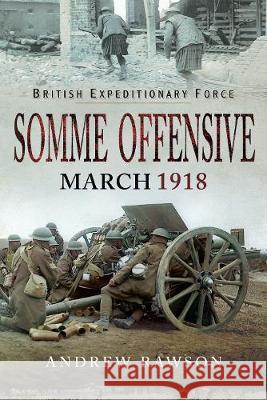 Somme Offensive - March 1918 Andrew Rawson 9781526723321 Pen & Sword Books - książka