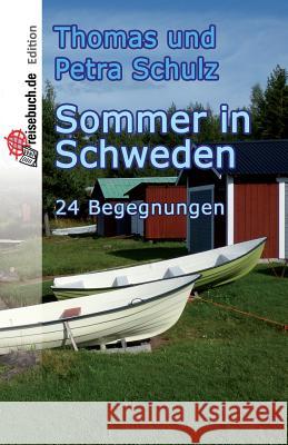 Sommer in Schweden: 24 Begegnungen Thomas Schulz Petra Schulz 9781530153954 Createspace Independent Publishing Platform - książka