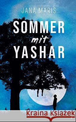 Sommer mit Yashar: Ein berührender Coming-of-Age-Roman über tiefe Freundschaft und die erste große Liebe Jana Maris 9783756818228 Books on Demand - książka