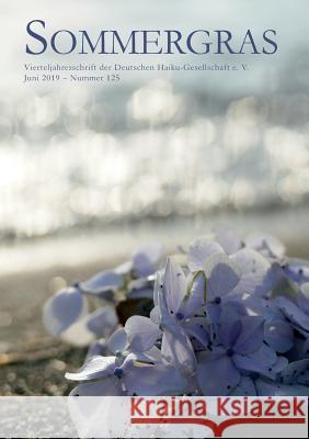 Sommergras 125: Vierteljahreszeitschrift der Deutschen Haiku-Gesellschaft e. V. Deutsche Haiku-Gesellschaft 9783734795855 Books on Demand - książka