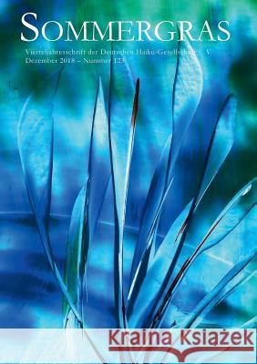 Sommergras: Vierteljahreszeitschrift der Deutschen Haiku-Gesellschaft Deutsche Haiku-Gesellschaft 9783748183938 Books on Demand - książka