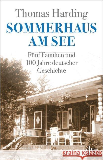 Sommerhaus am See : Fünf Familien und 100 Jahre deutscher Geschichte Harding, Thomas 9783423349352 DTV - książka