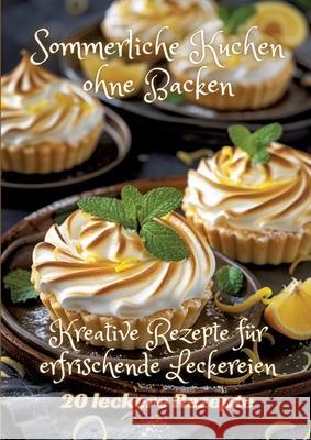 Sommerliche Kuchen ohne Backen: Kreative Rezepte f?r erfrischende Leckereien Diana Kluge 9783384249388 Tredition Gmbh - książka