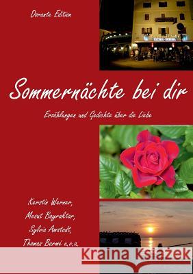 Sommernächte bei dir: Erzählungen und Gedichte über die Liebe Kerstin Werner, Mesut Bayraktar, Sylvia Amstadt 9783748182405 Books on Demand - książka