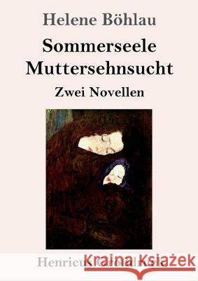 Sommerseele / Muttersehnsucht (Großdruck): Zwei Novellen Helene Böhlau 9783847828433 Henricus - książka