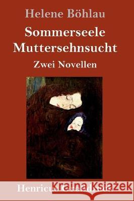 Sommerseele / Muttersehnsucht (Großdruck): Zwei Novellen Helene Böhlau 9783847828723 Henricus - książka