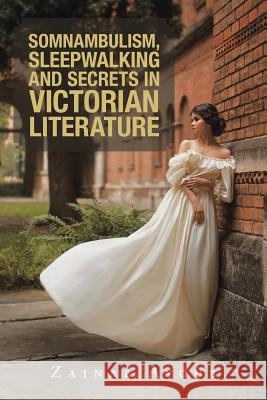 Somnambulism, Sleepwalking and Secrets in Victorian Literature Zainab Ayoub 9781728389943 Authorhouse UK - książka