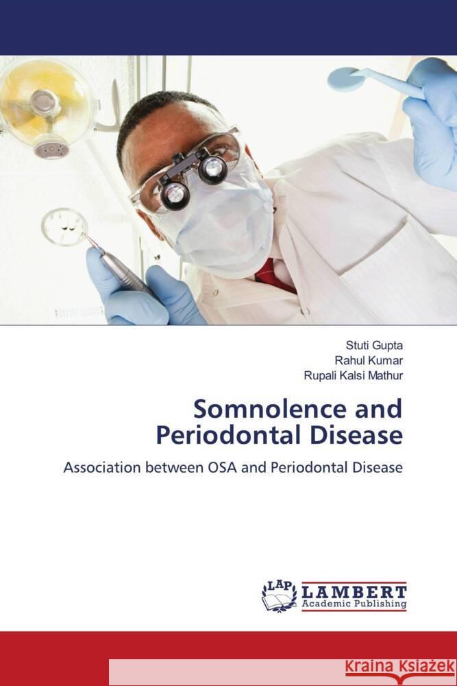 Somnolence and Periodontal Disease Gupta, Stuti, Kumar, Rahul, Mathur, Rupali Kalsi 9786206167297 LAP Lambert Academic Publishing - książka