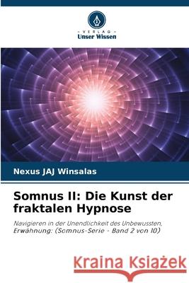 Somnus II: Die Kunst der fraktalen Hypnose WINSALAS, Nexus JAJ 9786208749705 Verlag Unser Wissen - książka