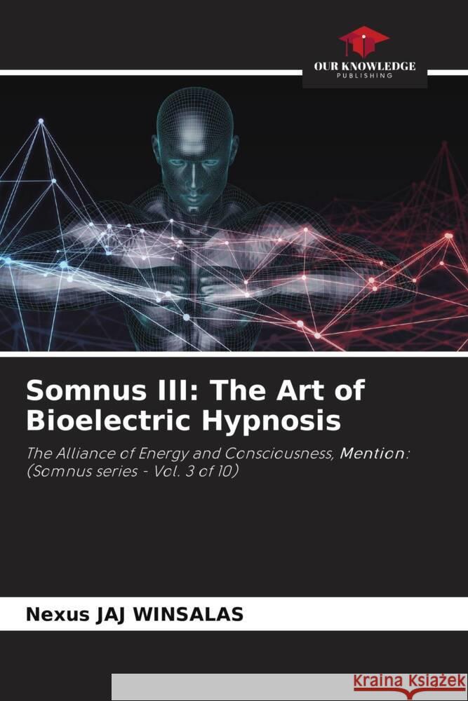 Somnus III: The Art of Bioelectric Hypnosis WINSALAS, Nexus JAJ 9786208595623 Our Knowledge Publishing - książka