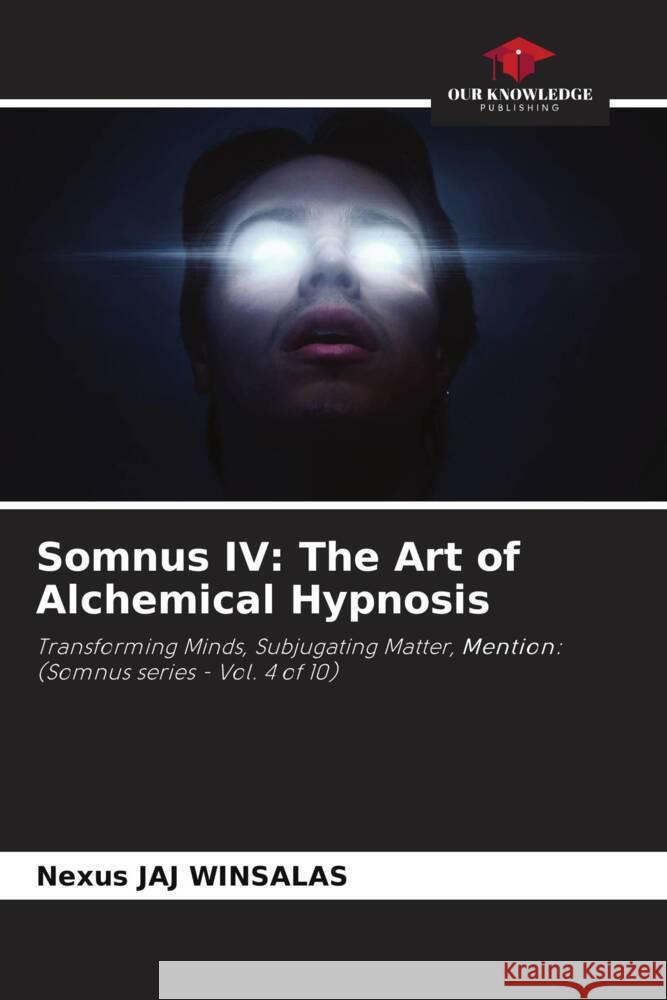 Somnus IV: The Art of Alchemical Hypnosis WINSALAS, Nexus JAJ 9786208605728 Our Knowledge Publishing - książka