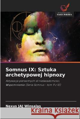 Somnus IX: Sztuka archetypowej hipnozy WINSALAS, Nexus JAJ 9786208749521 Wydawnictwo Nasza Wiedza - książka