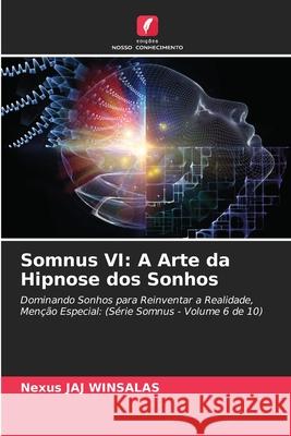 Somnus VI: A Arte da Hipnose dos Sonhos WINSALAS, Nexus JAJ 9786208674052 Edições Nosso Conhecimento - książka