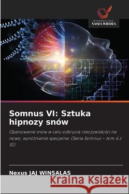 Somnus VI: Sztuka hipnozy snów WINSALAS, Nexus JAJ 9786208674045 Wydawnictwo Nasza Wiedza - książka
