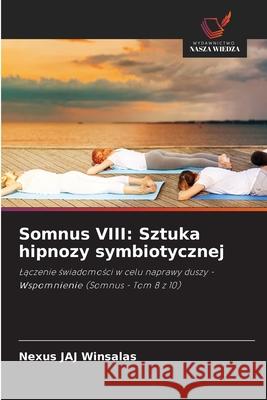 Somnus VIII: Sztuka hipnozy symbiotycznej WINSALAS, Nexus JAJ 9786208729769 Wydawnictwo Nasza Wiedza - książka