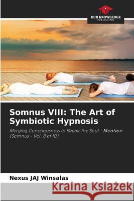 Somnus VIII: The Art of Symbiotic Hypnosis WINSALAS, Nexus JAJ 9786208729783 Our Knowledge Publishing - książka