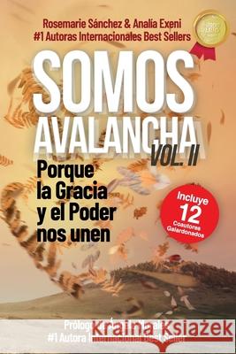 Somos Avalancha Volumen II: Porque la gracia y el poder nos unen Analía Exeni, Rosemarie Sánchez 9798726859316 Independently Published - książka