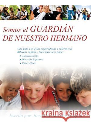 Somos el GUARDIAN DE NUESTRO HERMANO Ann Escrito Por Bernitha Washington 9781498425803 Xulon Press - książka