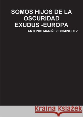 Somos Hijos de la Oscuridad Antonio Marine 9780244636876 Lulu.com - książka
